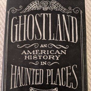 Ghostland: An American History in Haunted Places by Colin Dickey Book